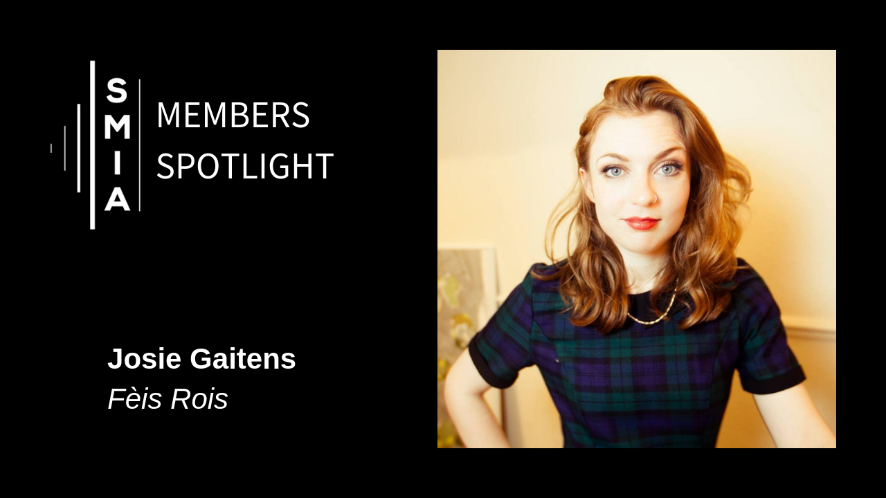 SMIA Members Spotlight: Josie Gaitens (Fèis Rois)